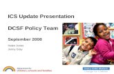 ICS Update Presentation DCSF Policy Team September 2008 Helen Jones Jenny Gray.