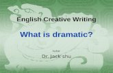 English Creative Writing What is dramatic? tutor Dr. Jack shu.