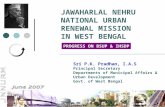 JAWAHARLAL NEHRU NATIONAL URBAN RENEWAL MISSION IN WEST BENGAL Sri P.K. Pradhan, I.A.S Principal Secretary Departments of Municipal Affairs & Urban Development.