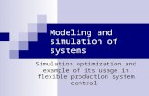 Modeling and simulation of systems Simulation optimization and example of its usage in flexible production system control.