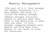 Memory Management The part of O.S. that manages the memory hierarchy (i.e., main memory and disk) is called the memory manager Memory manager allocates.