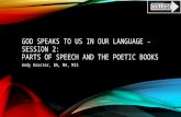 GOD SPEAKS TO US IN OUR LANGUAGE – SESSION 2: PARTS OF SPEECH AND THE POETIC BOOKS Andy Knaster, BA, MA, MIS.
