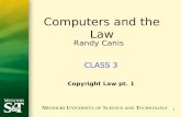1 CLASS 3 Copyright Law pt. 1 Computers and the Law Randy Canis.