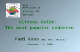 Nitrous Oxide: The most popular sedative Fadi Kass DMD, Msc, FRCD(c)  November 15, 2008 1426 McPhillips St Winnipeg, MB 888-KIDS.