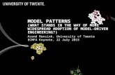 1 MODEL PATTERNS (WHAT STANDS IN THE WAY OF MORE WIDESPREAD ADOPTION OF MODEL-DRIVEN ENGINEERING?) Arend Rensink, University of Twente ECMFA Keynote, 22.
