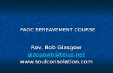 PAOC BEREAVEMENT COURSE Rev. Bob Glasgow glasgowb@telus.net .