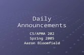 Daily Announcements CS/APMA 202 Spring 2005 Aaron Bloomfield.