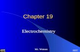 Chapter 19 Electrochemistry Mr. Watson HST. Mr. Watson Redox Reactions Oxidation loss of electrons Reduction gain of electrons oxidizing agent substance.