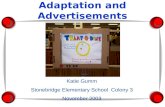 Adaptation and Advertisements Katie Gumm Stonebridge Elementary School Colony 3 November 2003.