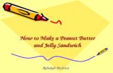 How to Make a Peanut Butter and Jelly Sandwich Rebekah Bichrest Rebekah Bichrest.
