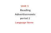 Unit 1 Reading Advertisements period 2 Unit 1 Reading Advertisements period 2 Language items.