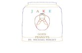 J A K E GOES PEANUTS BY: MICHAEL WRIGHT. Jake always gagged at carrots.
