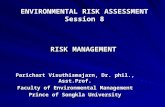 RISK MANAGEMENT Parichart Visuthismajarn, Dr. phil., Asst.Prof. Faculty of Environmental Management Prince of Songkla University ENVIRONMENTAL RISK ASSESSMENT.