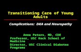 Transitioning Care of Young Adults Complications: DKA and Neuropathy Anne Peters, MD, CDE Professor, USC Keck School of Medicine Director, USC Clinical.