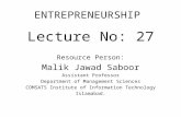 ENTREPRENEURSHIP Lecture No: 27 Resource Person: Malik Jawad Saboor Assistant Professor Department of Management Sciences COMSATS Institute of Information.