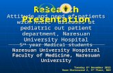 Attitude and need of patients with heart diseases at pediatric out patient department, Naresuan University Hospital Research Presentation Tuesday 6 th.