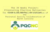 The first maternal health initiative of the Perinatal Quality Collaborative of North Carolina The 39 Weeks Project: Eliminating Elective Deliveries Under.