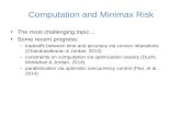 Computation and Minimax Risk The most challenging topic… Some recent progress: –tradeoffs between time and accuracy via convex relaxations (Chandrasekaran.