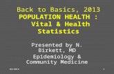 03/20131 Back to Basics, 2013 POPULATION HEALTH : Vital & Health Statistics Presented by N. Birkett, MD Epidemiology & Community Medicine.