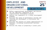 CHAPTER OBJECTIVES EMPLOYEE AND ORGANIZATIONAL DEVELOPMENT nDefine organizational development and discuss the two important components of an organizational.