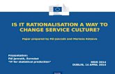 Eurostat I S IT RATIONALISATION A WAY TO CHANGE SERVICE CULTURE ? Paper prepared by Pál Jancsók and Mariana Kotzeva Presentation: Pál Jancsók, Eurostat.