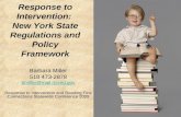 Response to Intervention: New York State Regulations and Policy Framework Barbara Miller 518 473-2878 bmiller@mail.nysed.gov Response to Intervention and.