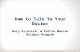 1 How to Talk To Your Doctor Marj Bernstein & Cathie Duncan Bridges Program.