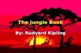 The Jungle Book By: Rudyard Kipling Rudyard Kipling Birth Date: 12/30/1865 Death Date: 1/18/1936 (ulcer hemorrhage) Place of Birth: Bombay, India Place.