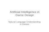 Artificial Intelligence in Game Design Natural Language Understanding in Games.