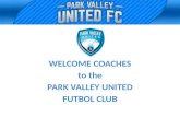 WELCOME COACHES to the PARK VALLEY UNITED FUTBOL CLUB.