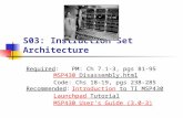 S03: Instruction Set Architecture Required:PM: Ch 7.1-3, pgs 81-95 MSP430 Disassembly.html Code: Chs 18-19, pgs 238-285 MSP430 Disassembly.html Recommended:Introduction.