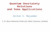 Quantum Unertainty Relations and Some Applications Archan S. Majumdar S. N. Bose National Centre for Basic Sciences, Kolkata.