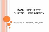 BANK SECURITY DURING EMERGENCY DR.MILLER F. PECKLEY, CSP,CSMS.