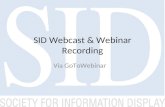 SID Webcast & Webinar Recording Via GoToWebinar. Webinar Program Overview a.One ‘power user’ in the chapter gets familiar with GoToMeeting/GoToWebinar.