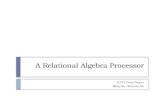 A Relational Algebra Processor 6.375 Final Project Ming Liu, Shuotao Xu.