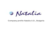 Company profile Natalia A.D., Bulgaria. History, characteristics & management The factory was established in 1949 based on a small dyeing workshop, founded.