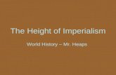 The Height of Imperialism World History – Mr. Heaps.