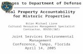 Changes to Department of Defense Real Property Accountability for Historic Properties Brian Michael Lione Cultural Resources Management Specialist Contractor,