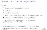 ECES 741: Stochastic Decision & Control Processes – Chapter 1: The DP Algorithm 1 Chapter 1: The DP Algorithm To do:  sequential decision-making  state.