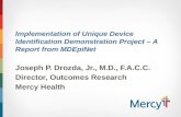 Implementation of Unique Device Identification Demonstration Project – A Report from MDEpiNet Joseph P. Drozda, Jr., M.D., F.A.C.C. Director, Outcomes.