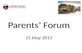 Parents’ Forum 21 May 2013. Tonight’s agenda. Welcome and Introductions The concept of Parents’ Forums Protocols Updates on agenda items from 6 February.