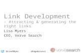Link Development - Attracting & generating the right links Lisa Myers CEO, Verve Search @LisaDMyers #EdgeBristol.