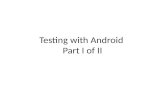 Testing with Android Part I of II. Android Testing Framework Based on JUnit The Android JUnit extensions provide component-specific test case classes.