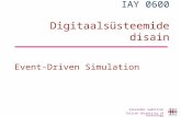 IAY 0600 Digitaalsüsteemide disain Event-Driven Simulation Alexander Sudnitson Tallinn University of Technology.