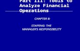Part III: Tools to Analyze Financial Operations CHAPTER 8: STAFFING: THE MANAGER’S RESPONSIBILITY.
