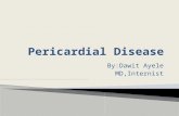 By:Dawit Ayele MD,Internist.  Acute Pericarditis  Chronic Relapsing Pericarditis  Constrictive Pericarditis  Cardiac Tamponade.