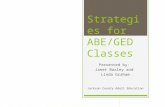 Strategies for ABE/GED Classes Presented by: Janet Baxley and Linda Graham Jackson County Adult Education.