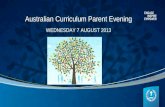 Australian Curriculum Parent Evening WEDNESDAY 7 AUGUST 2013.