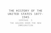 THE HISTORY OF THE UNITED STATES 1877-1945 SEMINAR 5 THE GOLDEN DOOR-THE NEW IMMIGRATION.