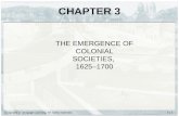 Copyright © Cengage Learning. All rights reserved.3 | 1 CHAPTER 3 THE EMERGENCE OF COLONIAL SOCIETIES, 1625–1700.